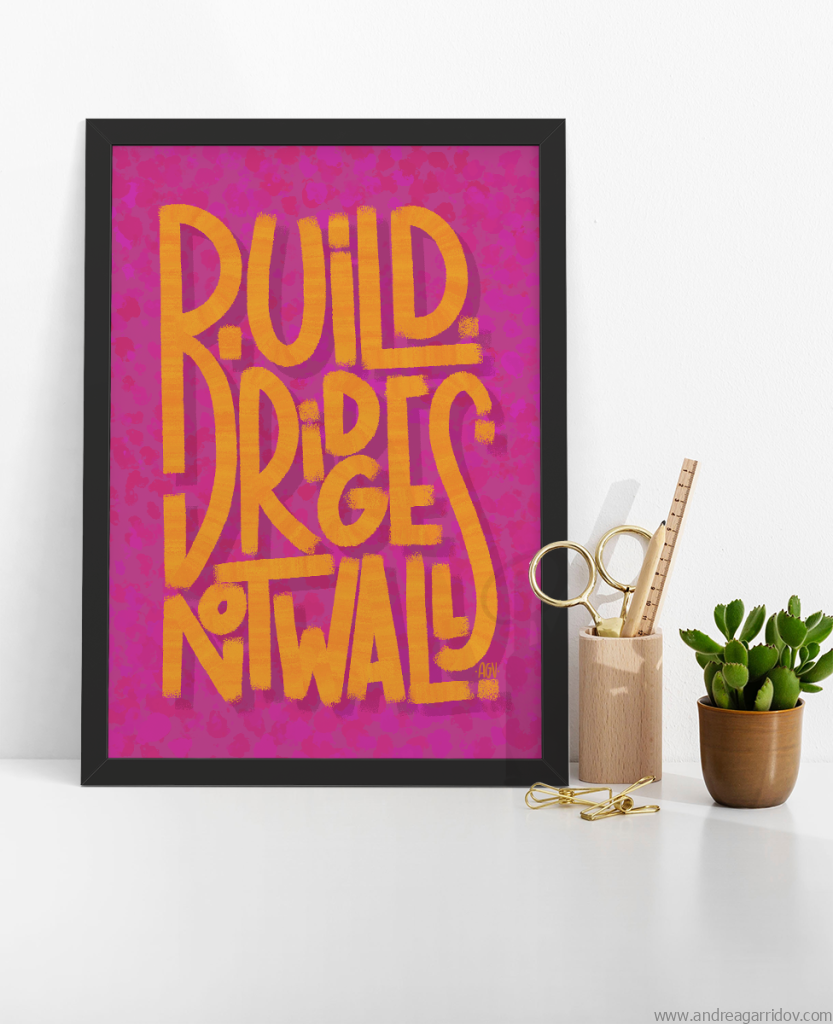 Lettering poster saying Build bridges not walls in caps bold intertwined letters in orange with chalk texture, over a magenta background with different textured brushtrokes in pink.