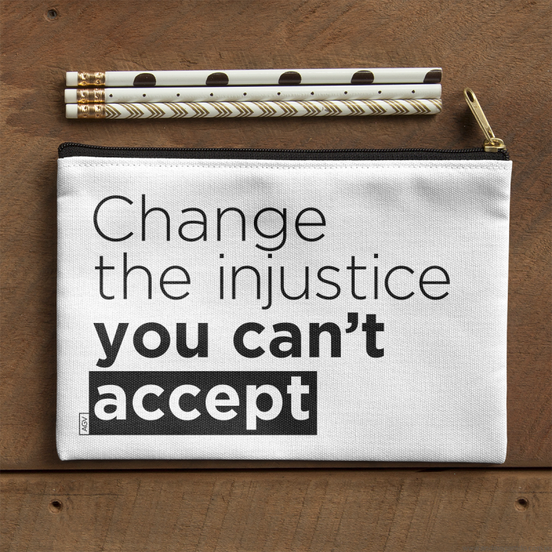 Change the injustice you cant accept Andrea Garrido V andreaigv pouch peque