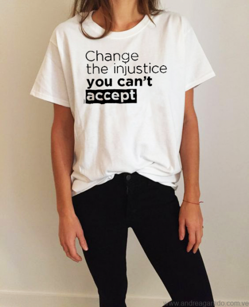 change the injustice you cant accept Girl Andrea Garrido V tshirt man Lettering for peace